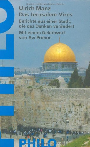 Das Jerusalem-Virus. Berichte aus einer Stadt, die das Denken verändert